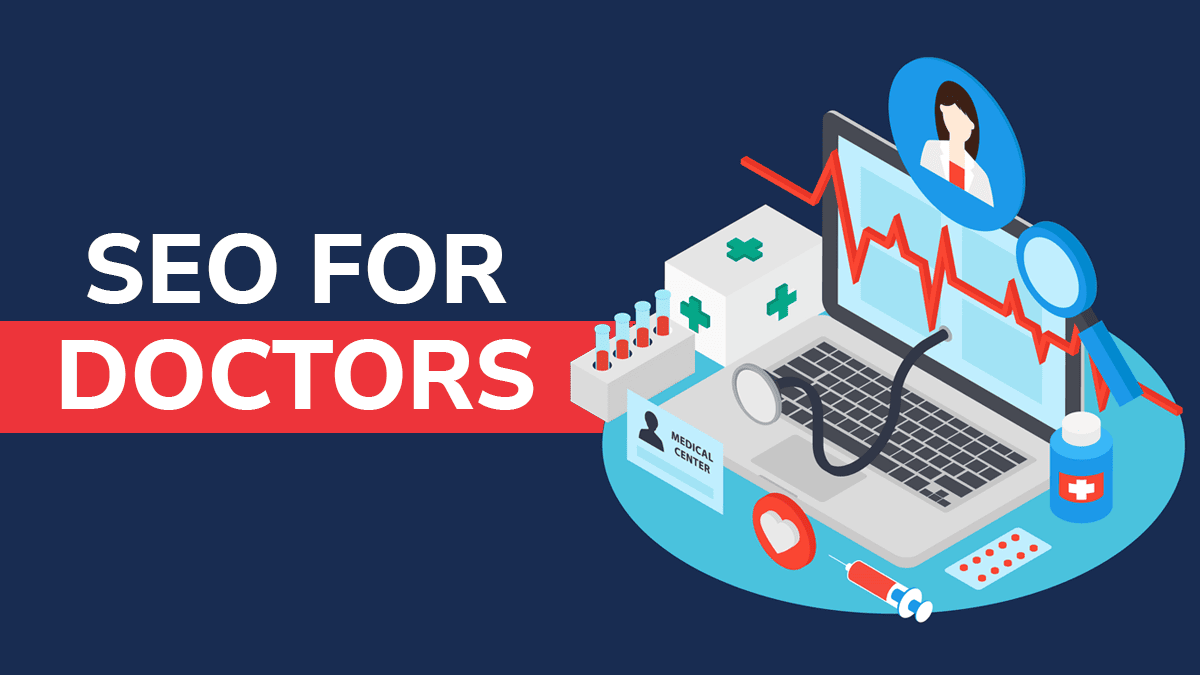 The Ultimate Guide to SEO for Doctors: How to Boost Your Medical Practice's Online Visibility