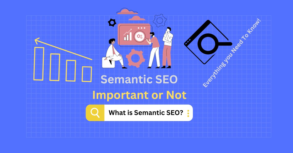 Unlocking the Power of Semantic SEO: How to Optimize Your Content for Better Search Engine Rankings